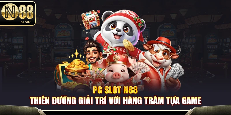 PG Slot N88 – Thiên Đường Giải Trí Với Hàng Trăm Tựa Game