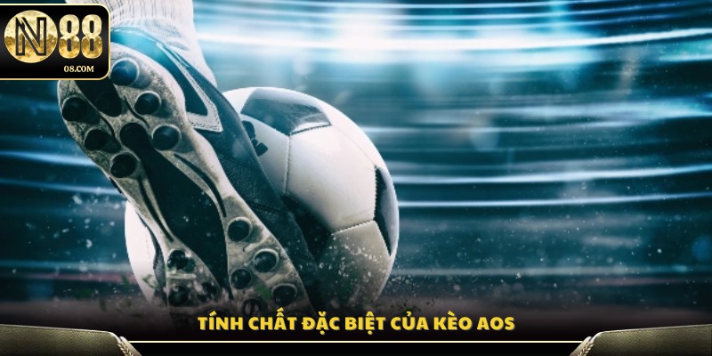 Đặc điểm nổi bật khiến kèo AOS trở nên khác biệt