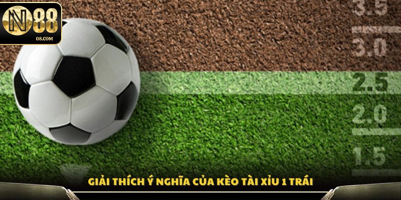 Ý nghĩa và cách hiểu của tỷ lệ tài xỉu 1 trái