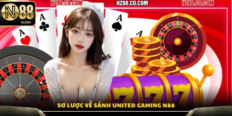Tổng quan về sảnh cá cược United Gaming tại N88